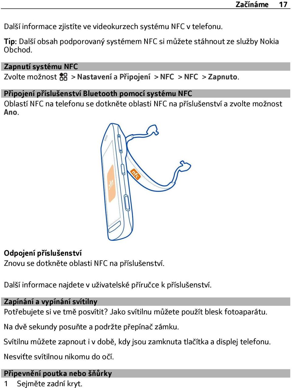 P ipojení p íslušenství Bluetooth pomocí systému NFC Oblastí NFC na telefonu se dotkněte oblasti NFC na p íslušenství a zvolte možnost Ano.