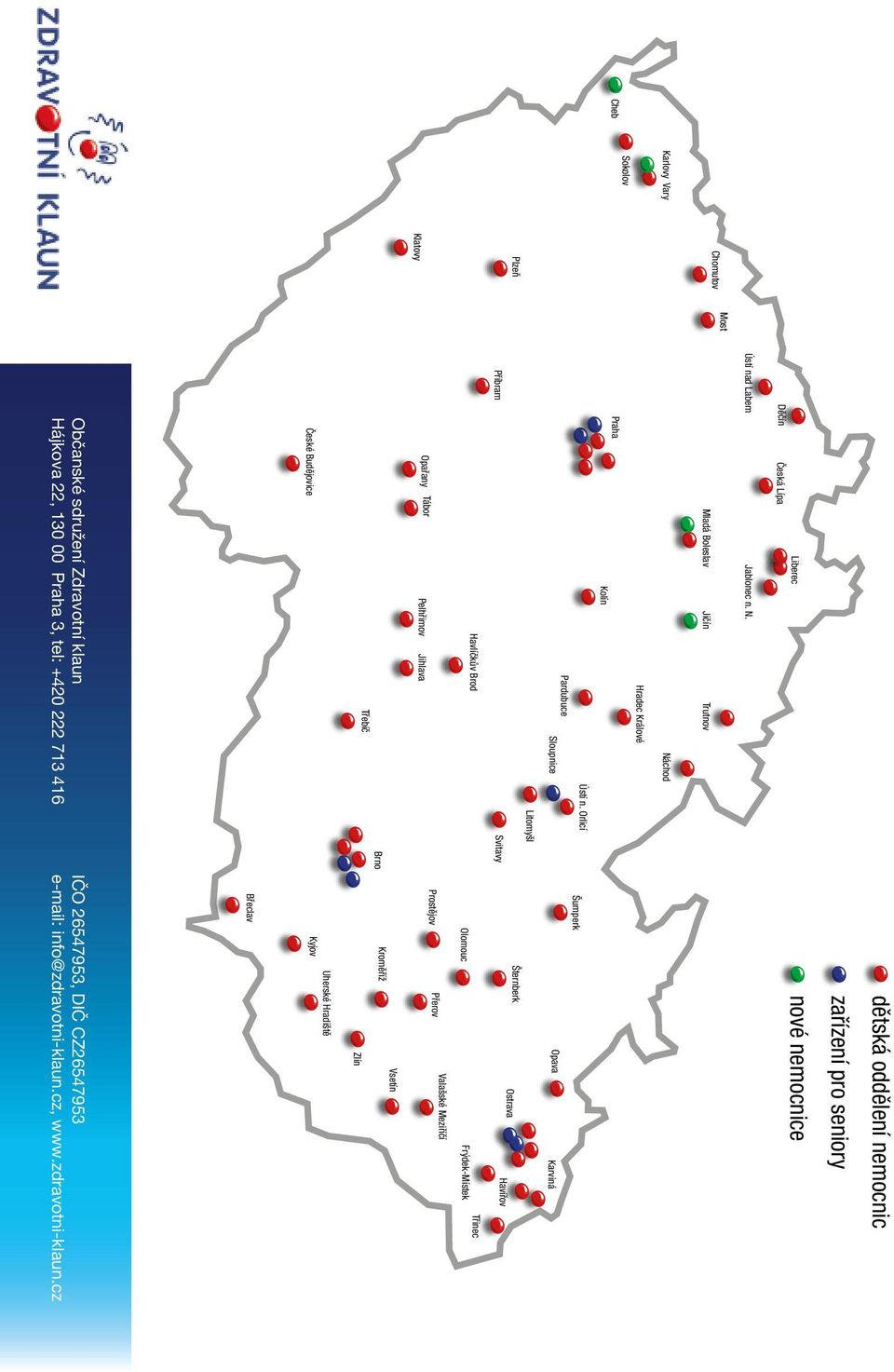 Orlicí Pardubuce Sloupnice Litomyšl Příbram Svitavy Havlíčkův Brod Opařany Tábor Pelhřimov Jihlava Třebíč Brno České Budějovice Občanské sdružení Zdravotní klaun Hájkova 22,