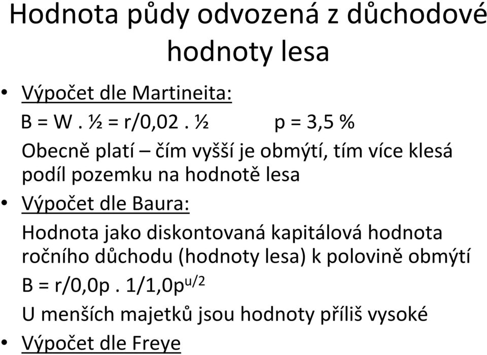 Výpočet dle Baura: Hodnota jako diskontovaná kapitálová hodnota ročního důchodu (hodnoty