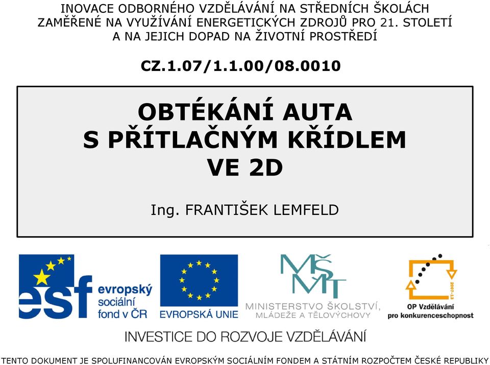 1.00/08.0010 OBTÉKÁNÍ AUTA S PŘÍTLAČNÝM KŘÍDLEM VE 2D Ing.