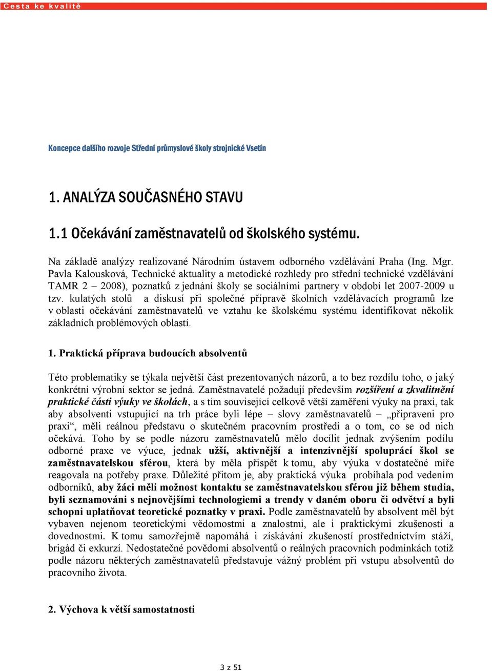 Pavla Kalousková, Technické aktuality a metodické rozhledy pro střední technické vzdělávání TAMR 2 2008), poznatků z jednání školy se sociálními partnery v období let 2007-2009 u tzv.