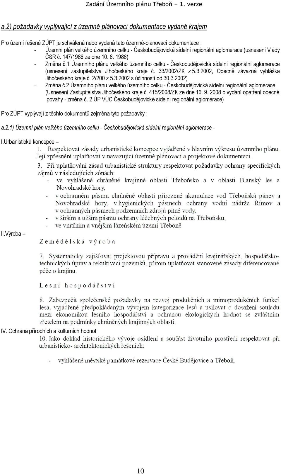 1 Územního plánu velkého územního celku - Českobudějovická sídelní regionální aglomerace (usnesení zastupitelstva Jihočeského kraje č. 33/2002/ZK z 5.3.2002, Obecně závazná vyhláška Jihočeského kraje č.