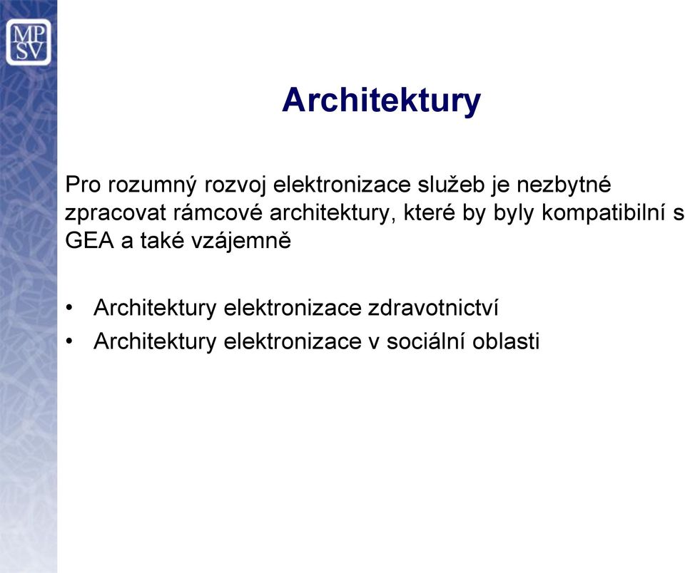 kompatibilní s GEA a také vzájemně Architektury