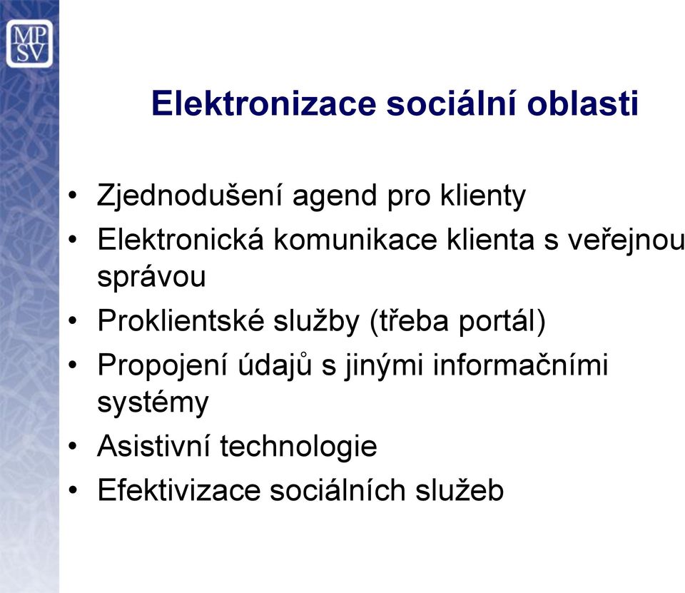 Proklientské služby (třeba portál) Propojení údajů s jinými