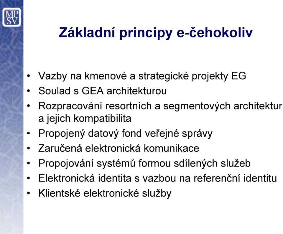 Propojený datový fond veřejné správy Zaručená elektronická komunikace Propojování systémů