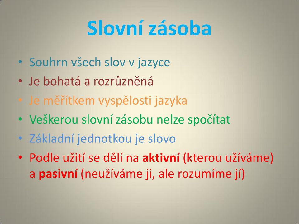 zásobu nelze spočítat Základní jednotkou je slovo Podle užití