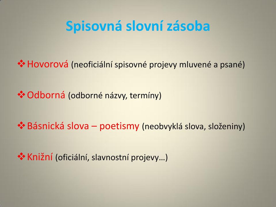 názvy, termíny) Básnická slova poetismy (neobvyklá