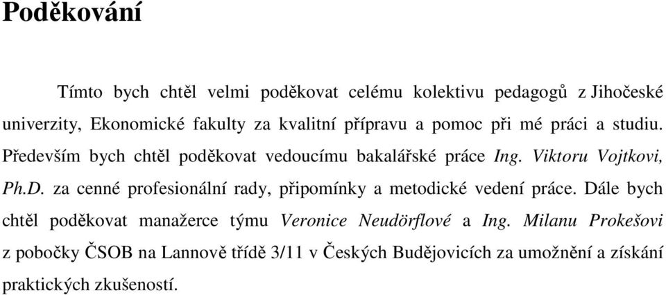 za cenné profesionální rady, připomínky a metodické vedení práce.