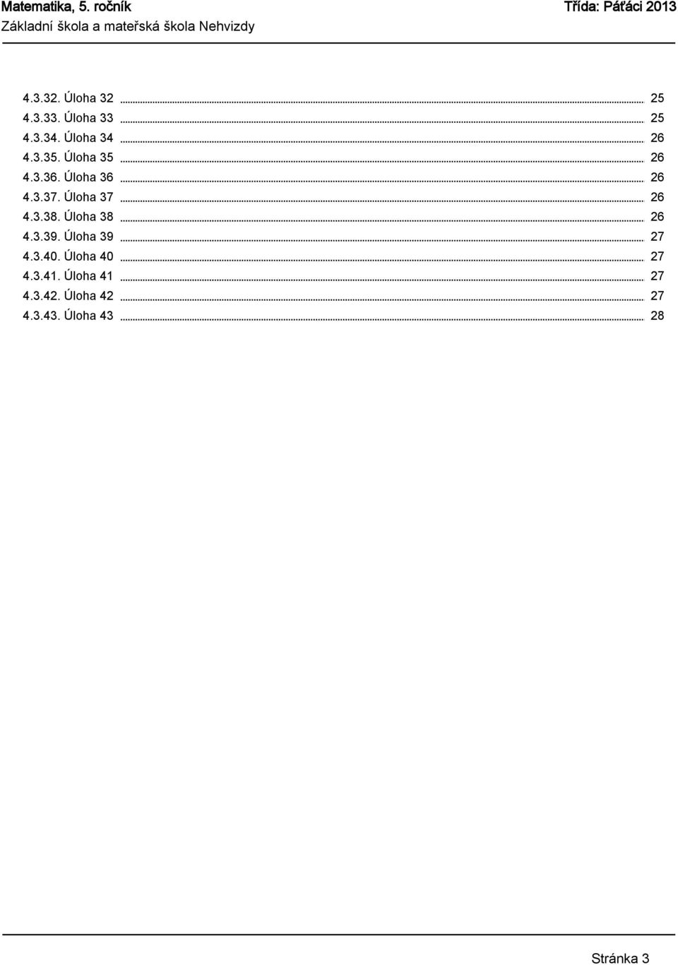 3.39. Úloha 39 4.3.40. Úloha 40 4.3.41. Úloha 41 4.3.42.