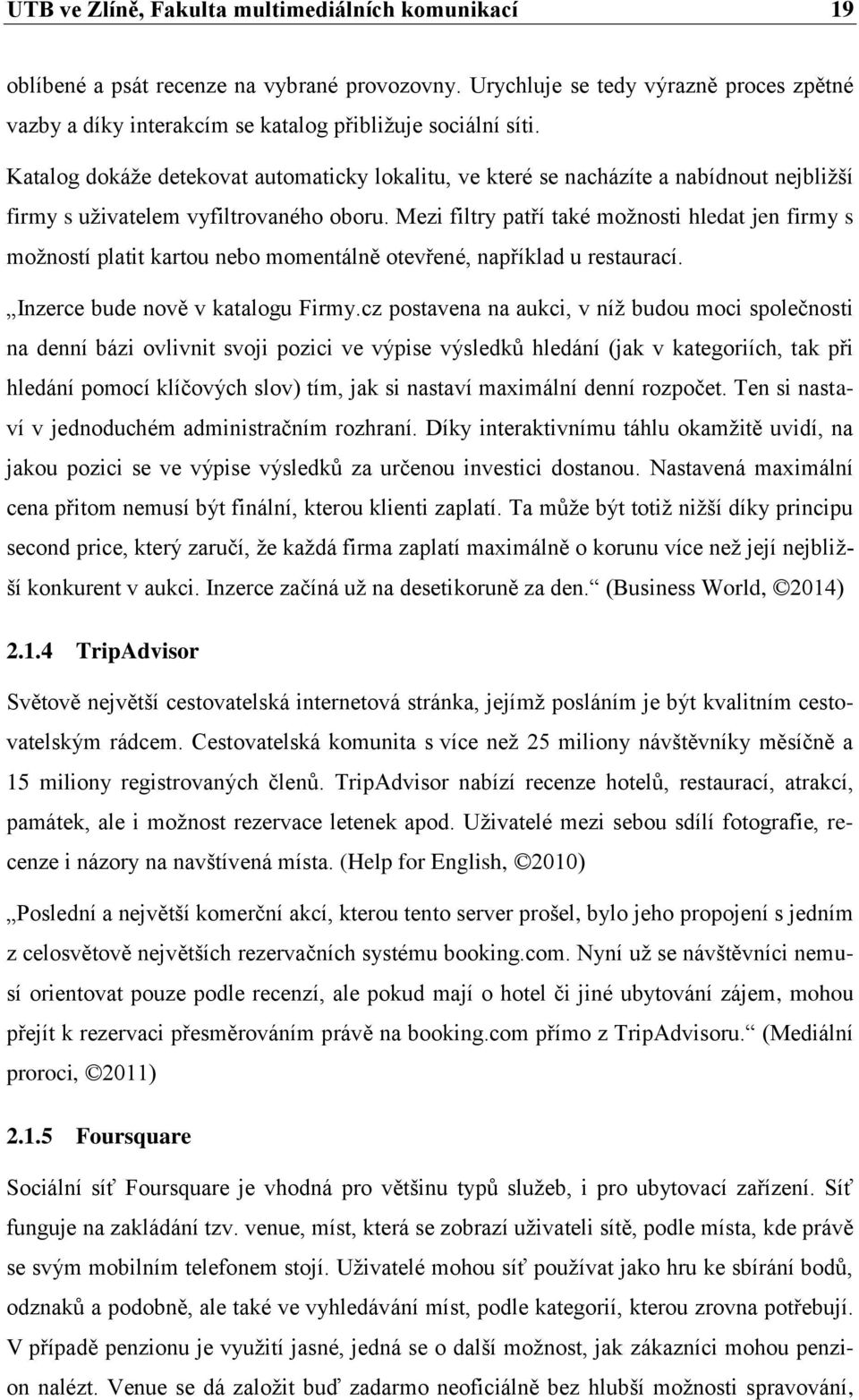 Mezi filtry patří také možnosti hledat jen firmy s možností platit kartou nebo momentálně otevřené, například u restaurací. Inzerce bude nově v katalogu Firmy.