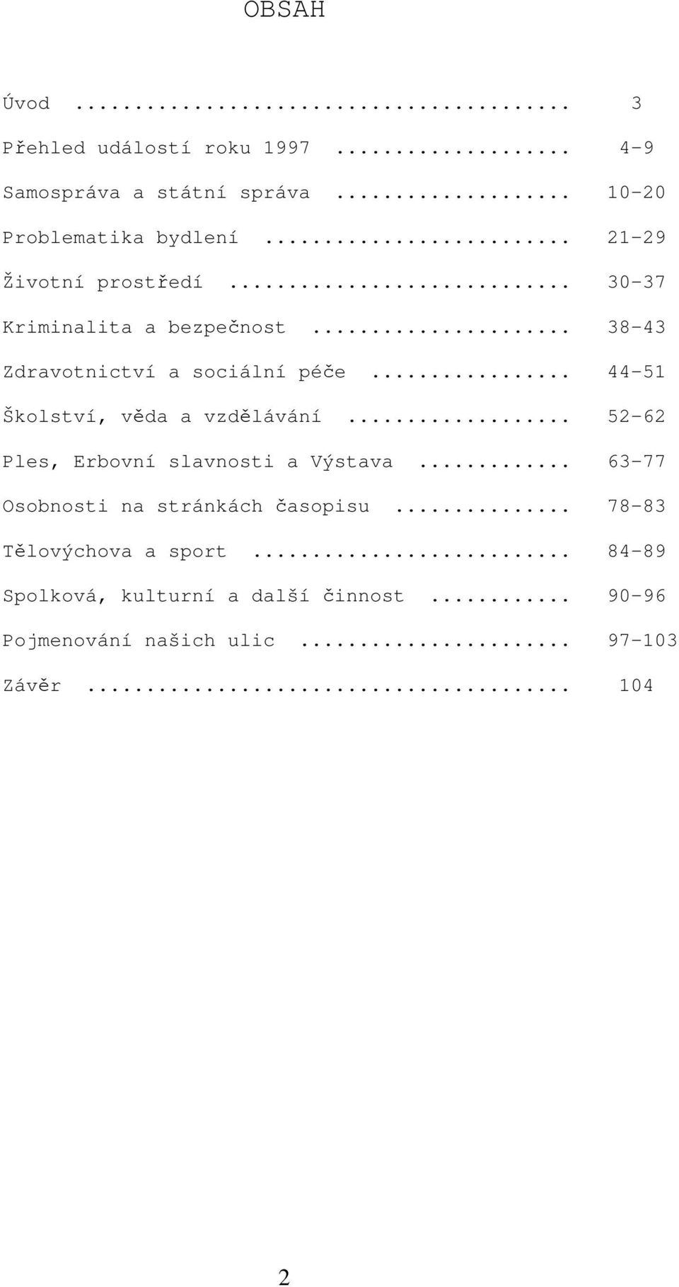 .. 44-51 Školství, věda a vzdělávání... 52-62 Ples, Erbovní slavnosti a Výstava.