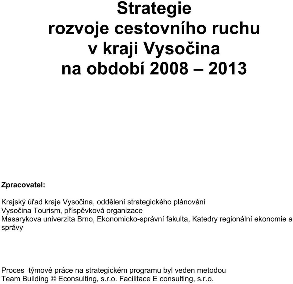 univerzita Brno, Ekonomicko-správní fakulta, Katedry regionální ekonomie a správy Proces týmové