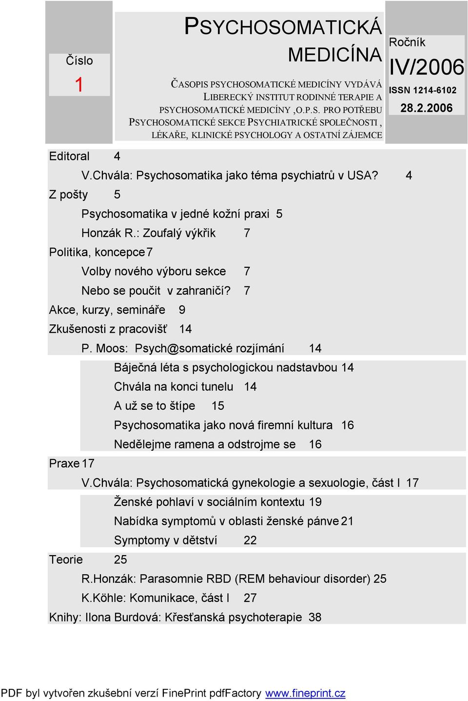 : Zoufalý výkřik 7 Politika, koncepce 7 Volby nového výboru sekce 7 Nebo se poučit v zahraničí? 7 Akce, kurzy, semináře 9 Zkušenosti z pracovišť 14 P.