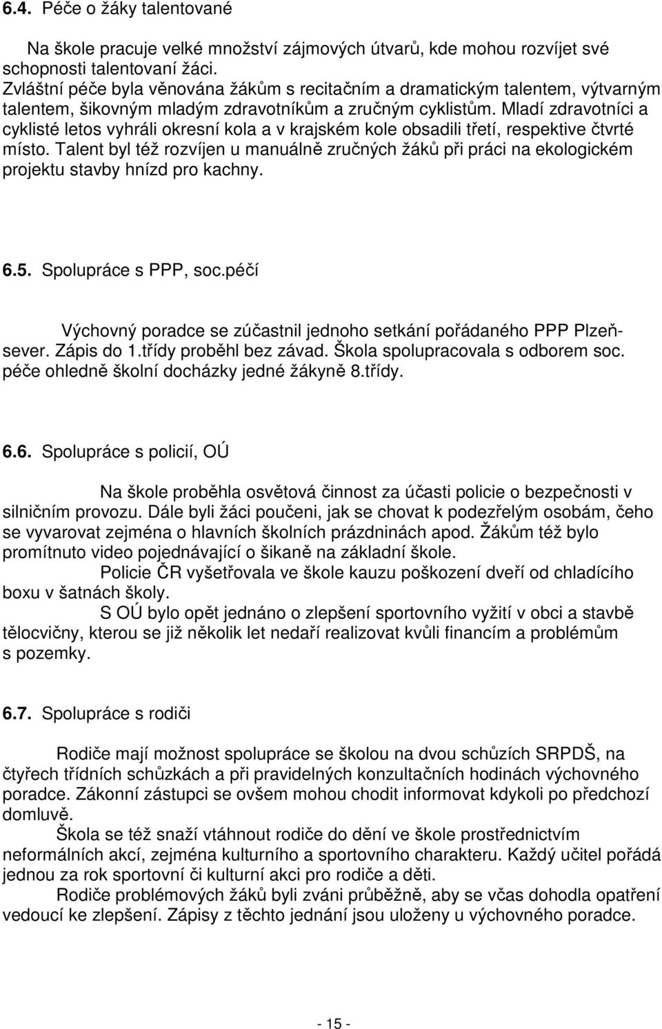 Mladí zdravotníci a cyklisté letos vyhráli okresní kola a v krajském kole obsadili třetí, respektive čtvrté místo.