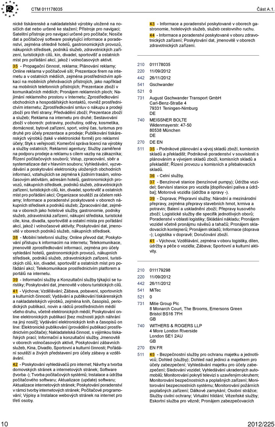 software poskytující informace a poradenství, zejména ohledně hotelů, gastronomických provozů, nákupních středisek, podniků služeb, zdravotnických zařízení, turistických cílů, kin, divadel,