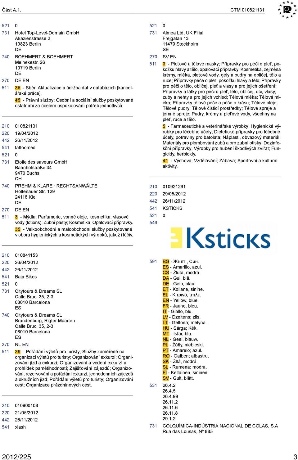 1821131 19/4/212 tattoomed Etoile des saveurs GmbH Bahnhofstraße 34 947 Buchs CH PREHM & KLARE RECHTSANWÄLTE Holtenauer Str.