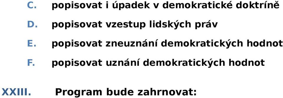 popisovat zneuznání demokratických hodnot F.