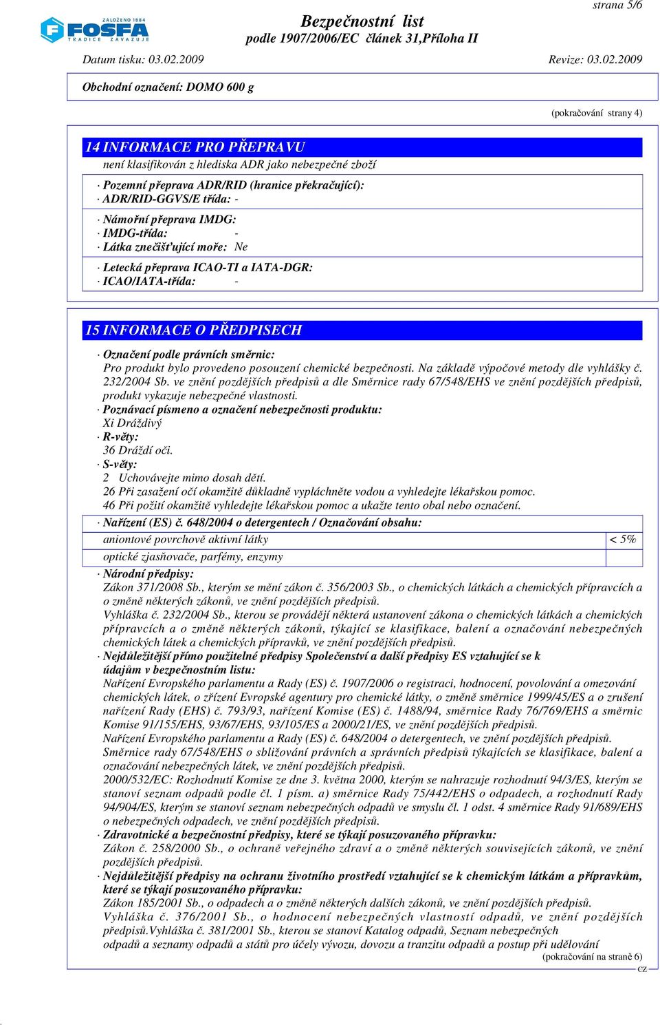 posouzení chemické bezpečnosti. Na základě výpočové metody dle vyhlášky č. 232/2004 Sb.