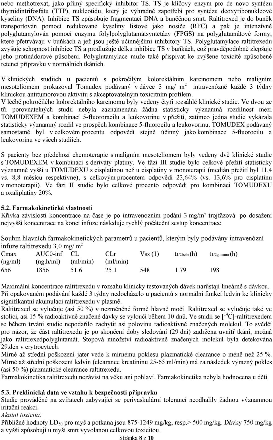 Inhibice TS způsobuje fragmentaci DNA a buněčnou smrt.