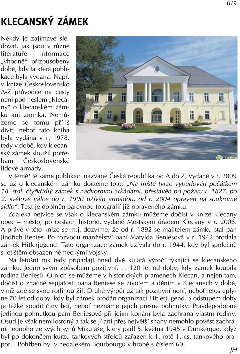 1978, tedy v dobû, kdy klecansk zámek slouïil potfiebám âeskoslovenské lidové armády. V témûfi té samé publikaci nazvané âeská republika od A do Z, vydané v r.