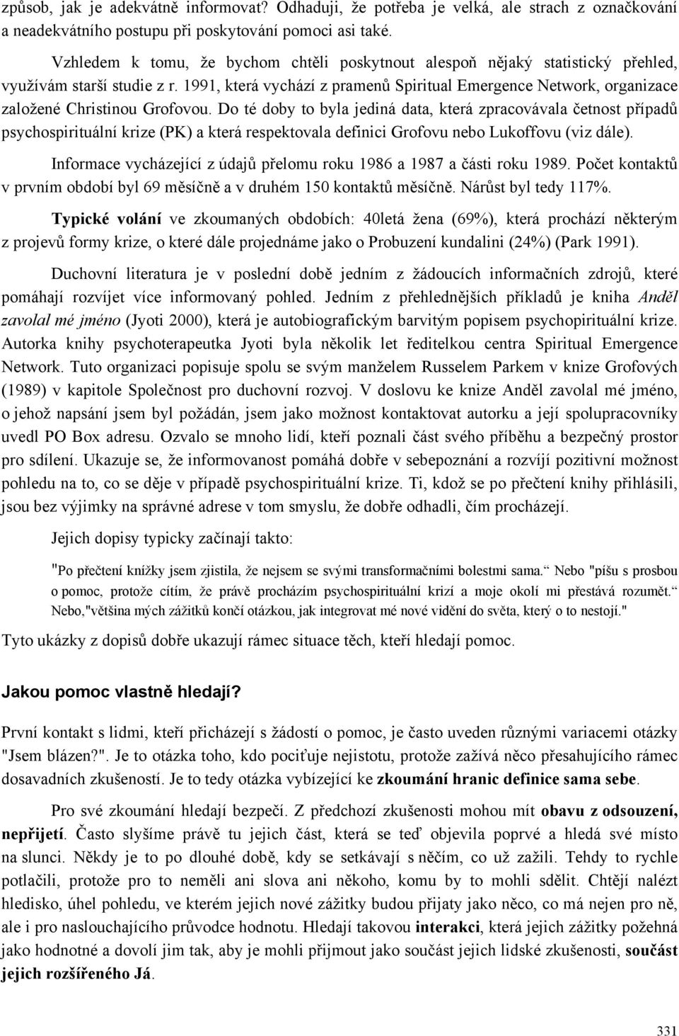 1991, která vychází z pramenů Spiritual Emergence Network, organizace založené Christinou Grofovou.