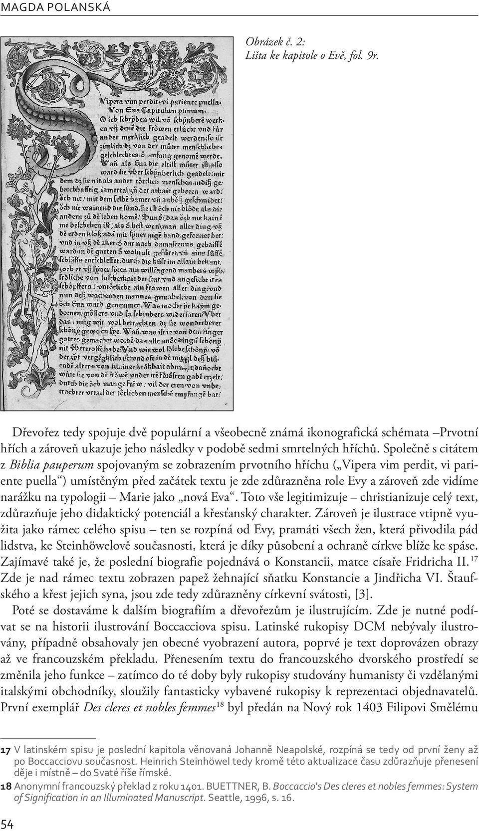 Společně s citátem z Biblia pauperum spojovaným se zobrazením prvotního hříchu ( Vipera vim perdit, vi pariente puella ) umístěným před začátek textu je zde zdůrazněna role Evy a zároveň zde vidíme