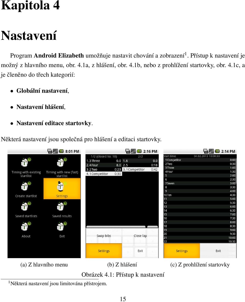 1a, z hlášení, obr. 4.1b, nebo z prohlížení startovky, obr. 4.1c, a je členěno do třech kategorií: Globální nastavení, Nastavení hlášení, Nastavení editace startovky.