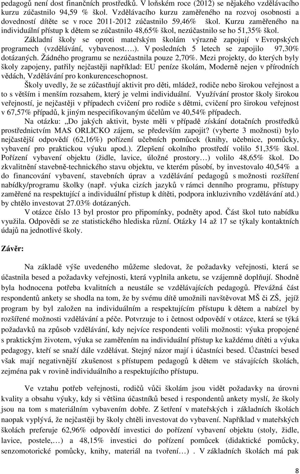 Kurzu zaměřeného na individuální přístup k dětem se zúčastnilo 48,65% škol, nezúčastnilo se ho 51,35% škol.