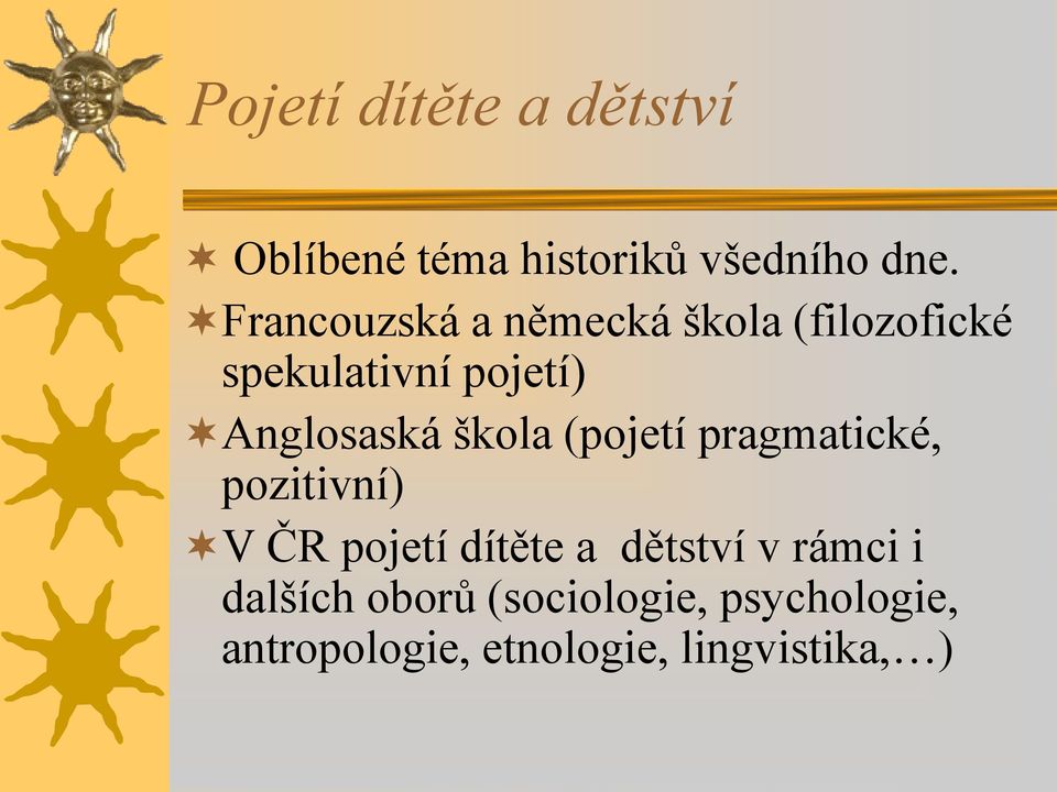 škola (pojetí pragmatické, pozitivní) V ČR pojetí dítěte a dětství v