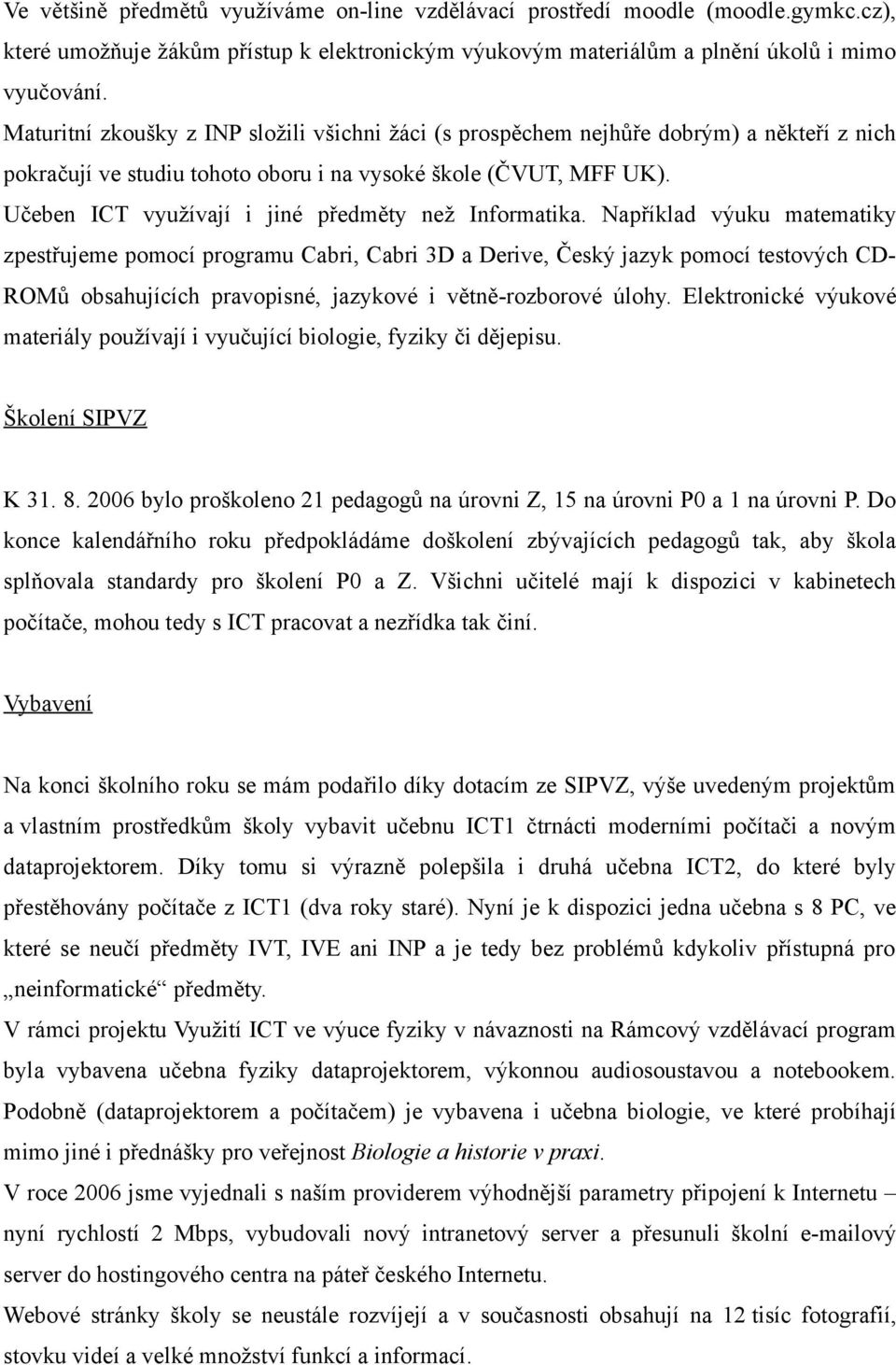 Učeben ICT využívají i jiné předměty než Informatika.