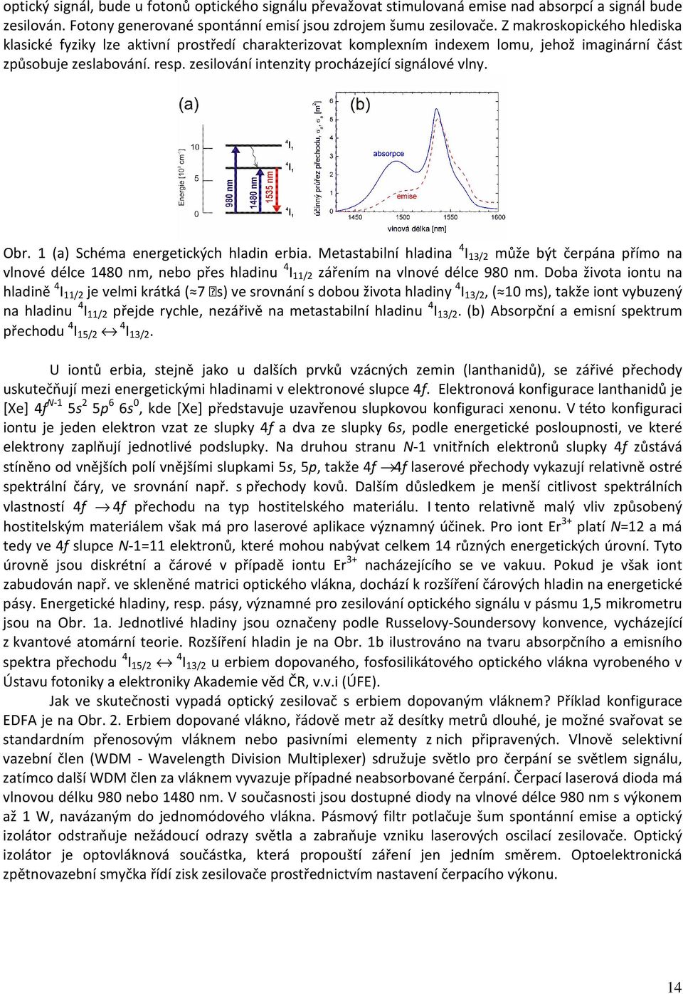 zesilování intenzity procházející signálové vlny. Obr. 1 (a) Schéma energetických hladin erbia.