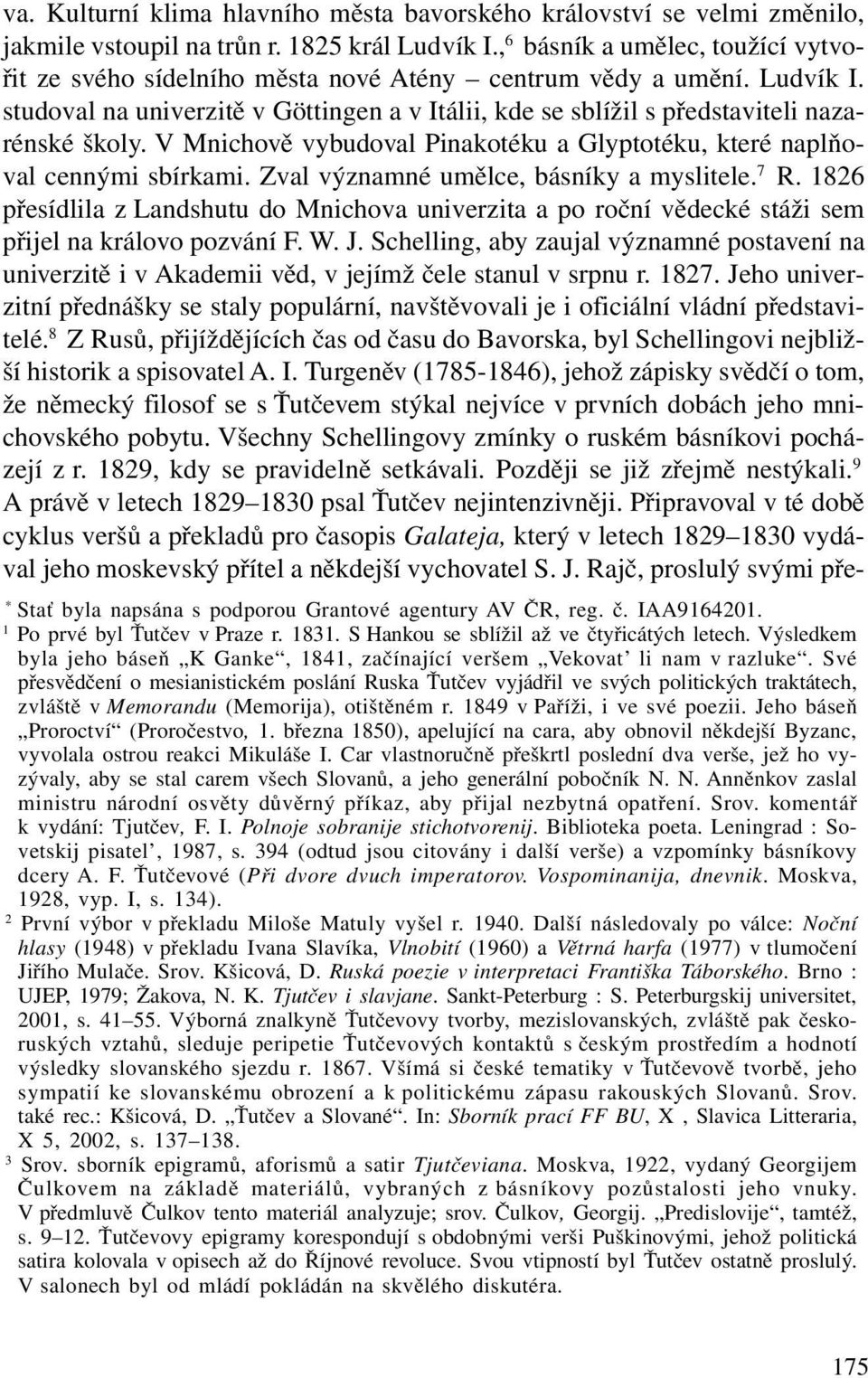 studoval na univerzitě v Göttingen a v Itálii, kde se sblížil s představiteli nazarénské školy. V Mnichově vybudoval Pinakotéku a Glyptotéku, které naplňoval cennými sbírkami.