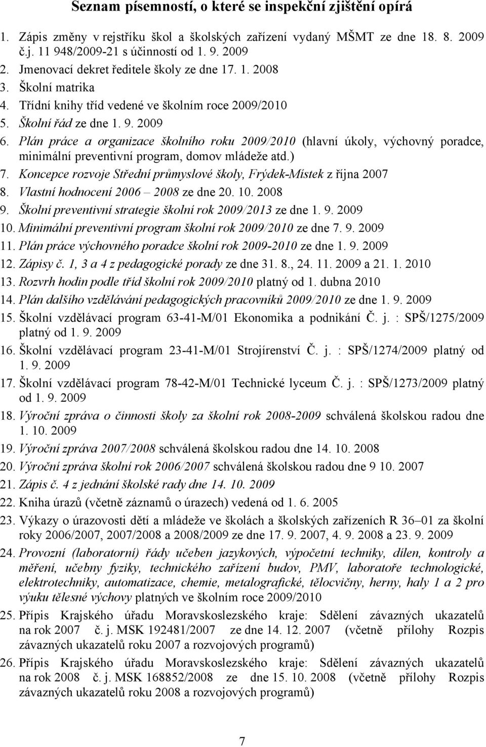 Plán práce a organizace školního roku 2009/2010 (hlavní úkoly, výchovný poradce, minimální preventivní program, domov mládeže atd.) 7.