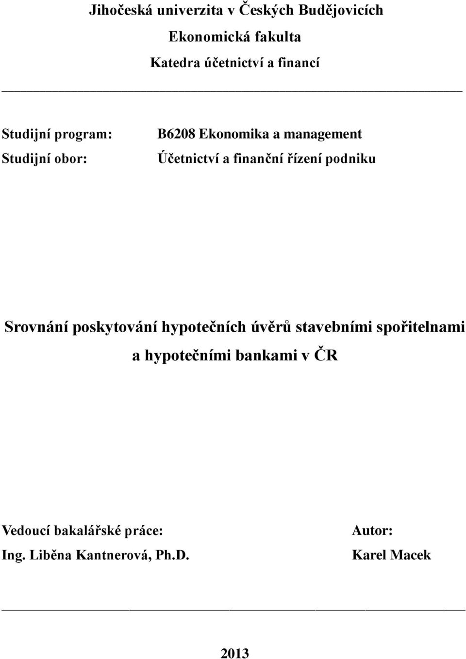 finanční řízení podniku Srovnání poskytování hypotečních úvěrů stavebními spořitelnami a