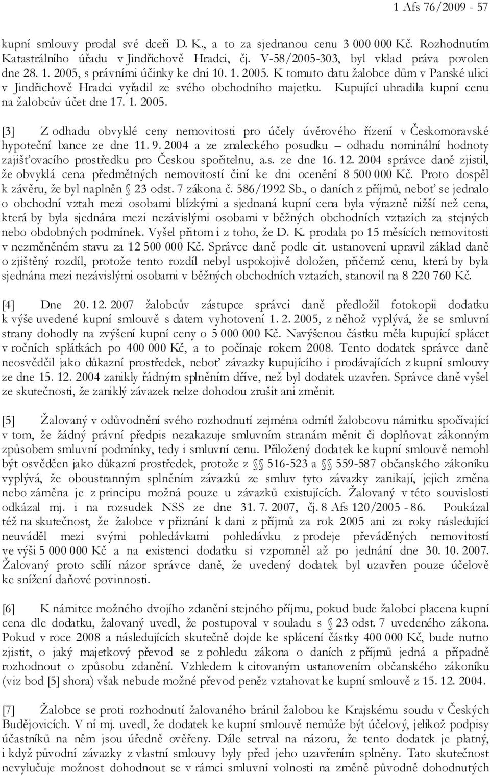 9. 2004 a ze znaleckého posudku odhadu nominální hodnoty zajišťovacího prostředku pro Českou spořitelnu, a.s. ze dne 16. 12.