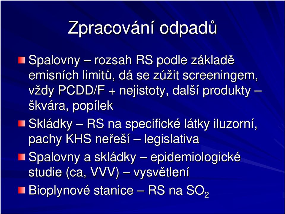 RS na specifické látky iluzorní, pachy KHS neeší legislativa Spalovny a