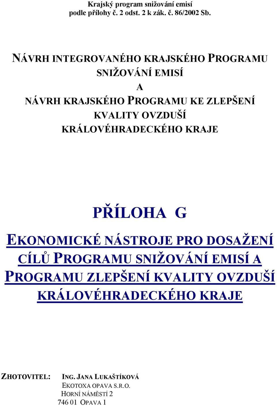 OVZDUŠÍ KRÁLOVÉHRADECKÉHO KRAJE PŘÍLOHA G EKONOMICKÉ NÁSTROJE PRO DOSAŽENÍ CÍLŮ PROGRAMU SNIŽOVÁNÍ EMISÍ A