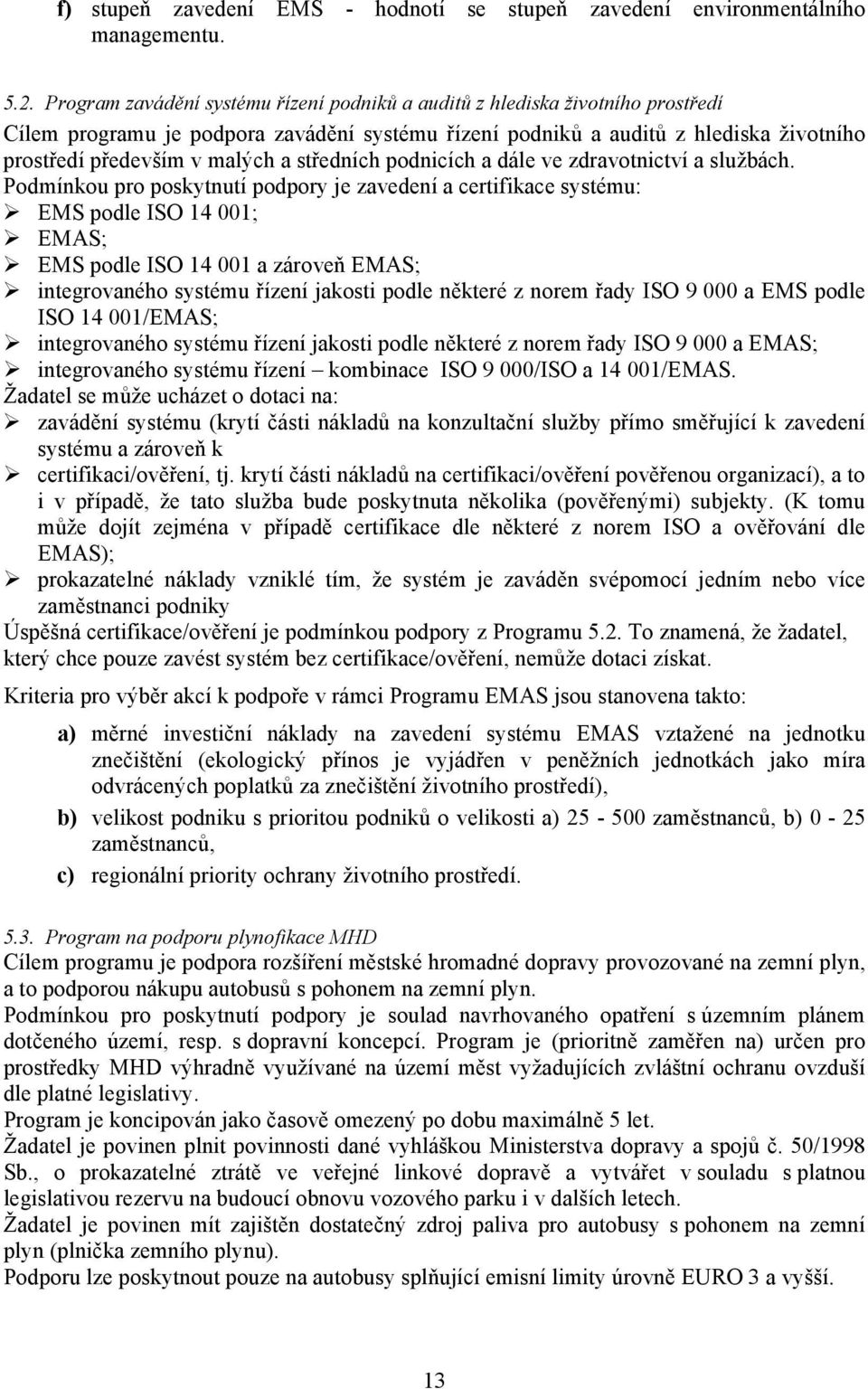 středních podnicích a dále ve zdravotnictví a službách.