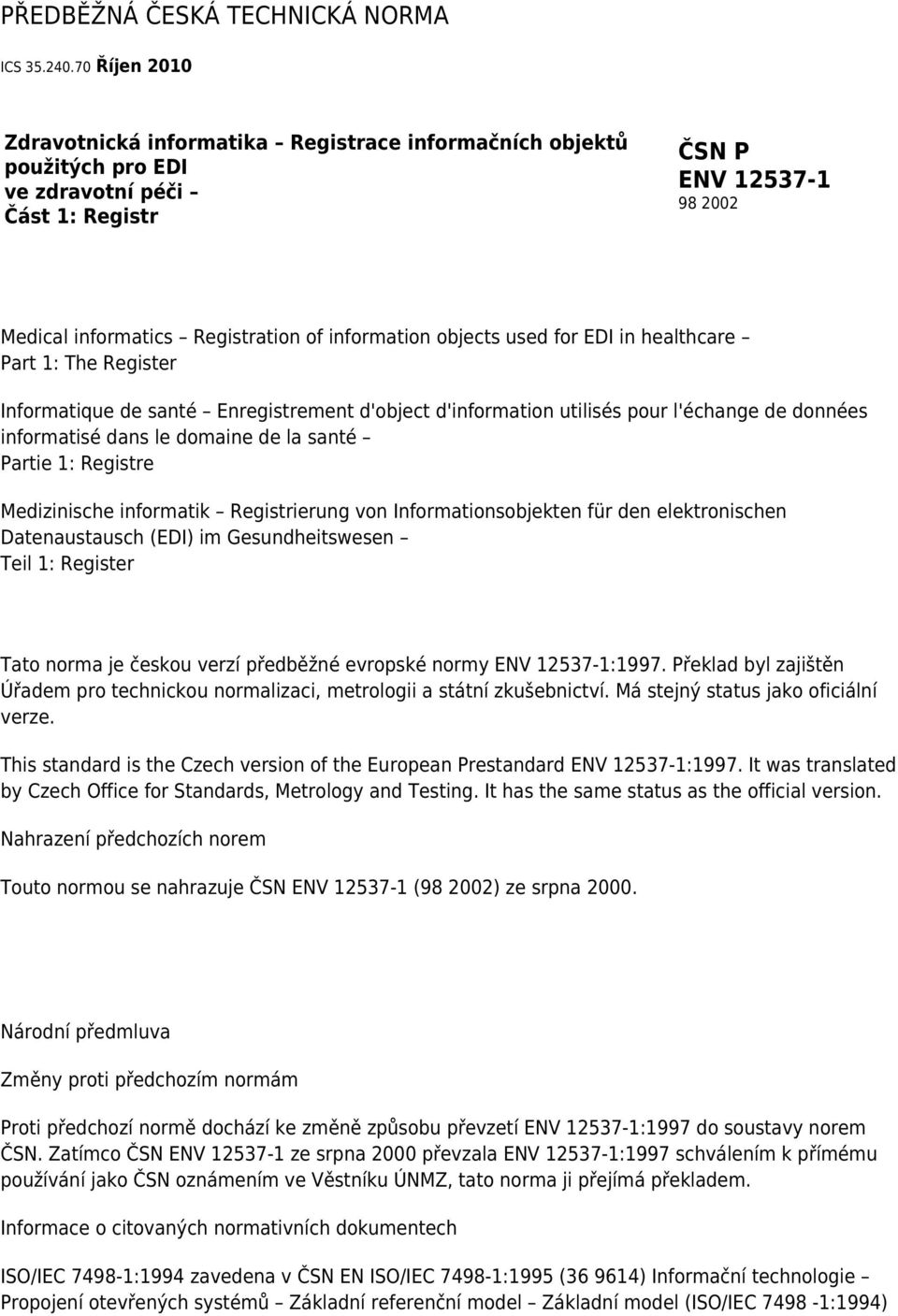 objects used for EDI in healthcare Part 1: The Register Informatique de santé Enregistrement d'object d'information utilisés pour l'échange de données informatisé dans le domaine de la santé Partie