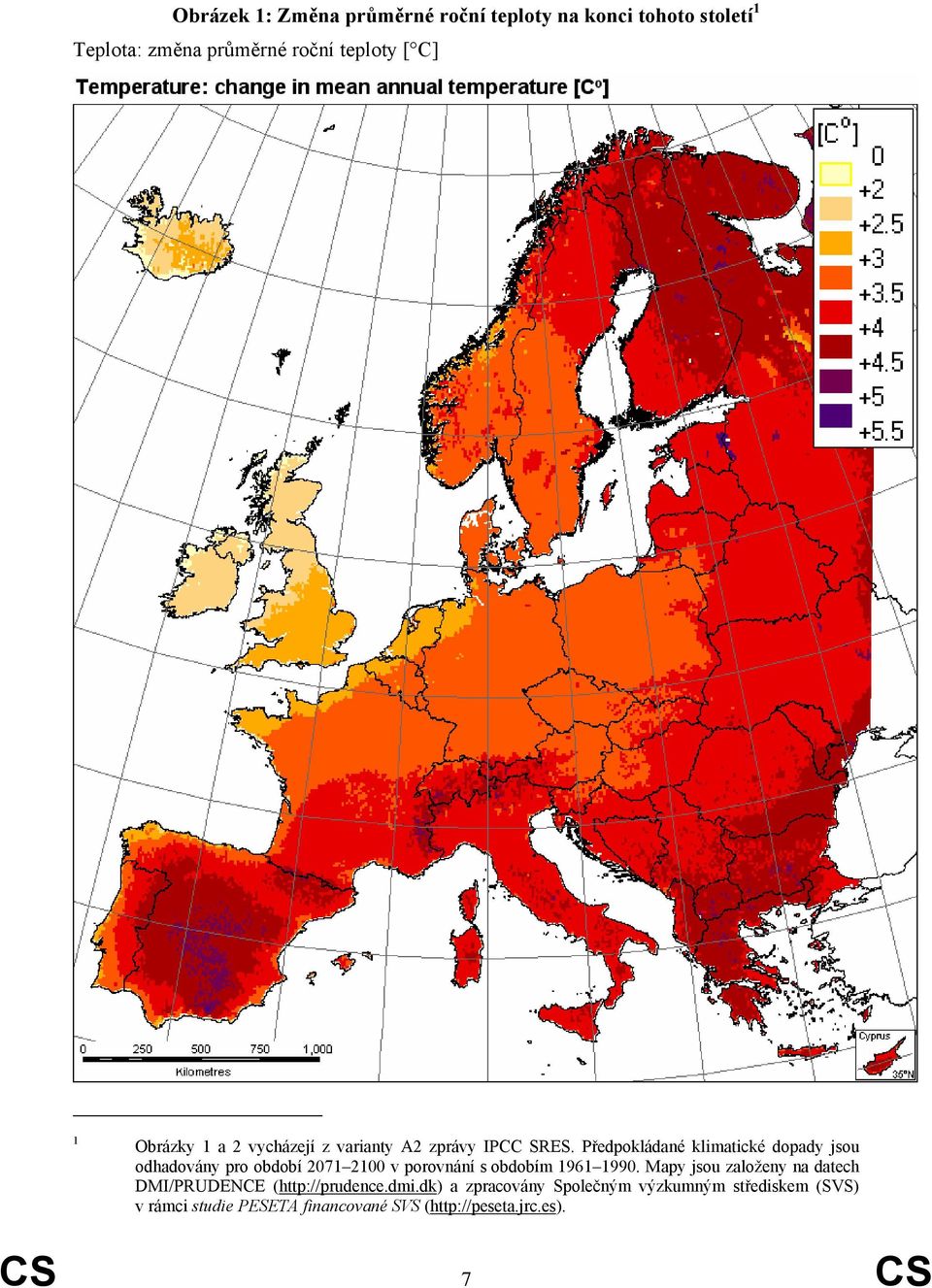 Předpokládané klimatické dopady jsou odhadovány pro období 2071 2100 v porovnání s obdobím 1961 1990.