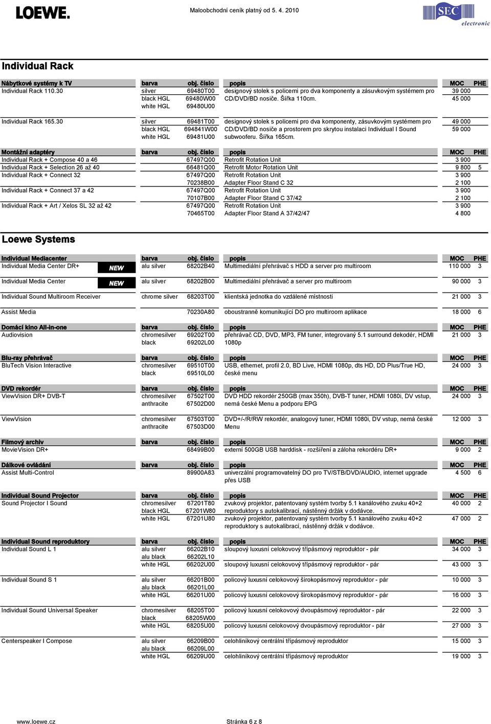 30 silver 69481T00 designový stolek s policemi pro dva komponenty, zásuvkovým systémem pro 49 000 black HGL 694841W00 CD/DVD/BD nosiče a prostorem pro skrytou instalaci Individual I Sound 59 000