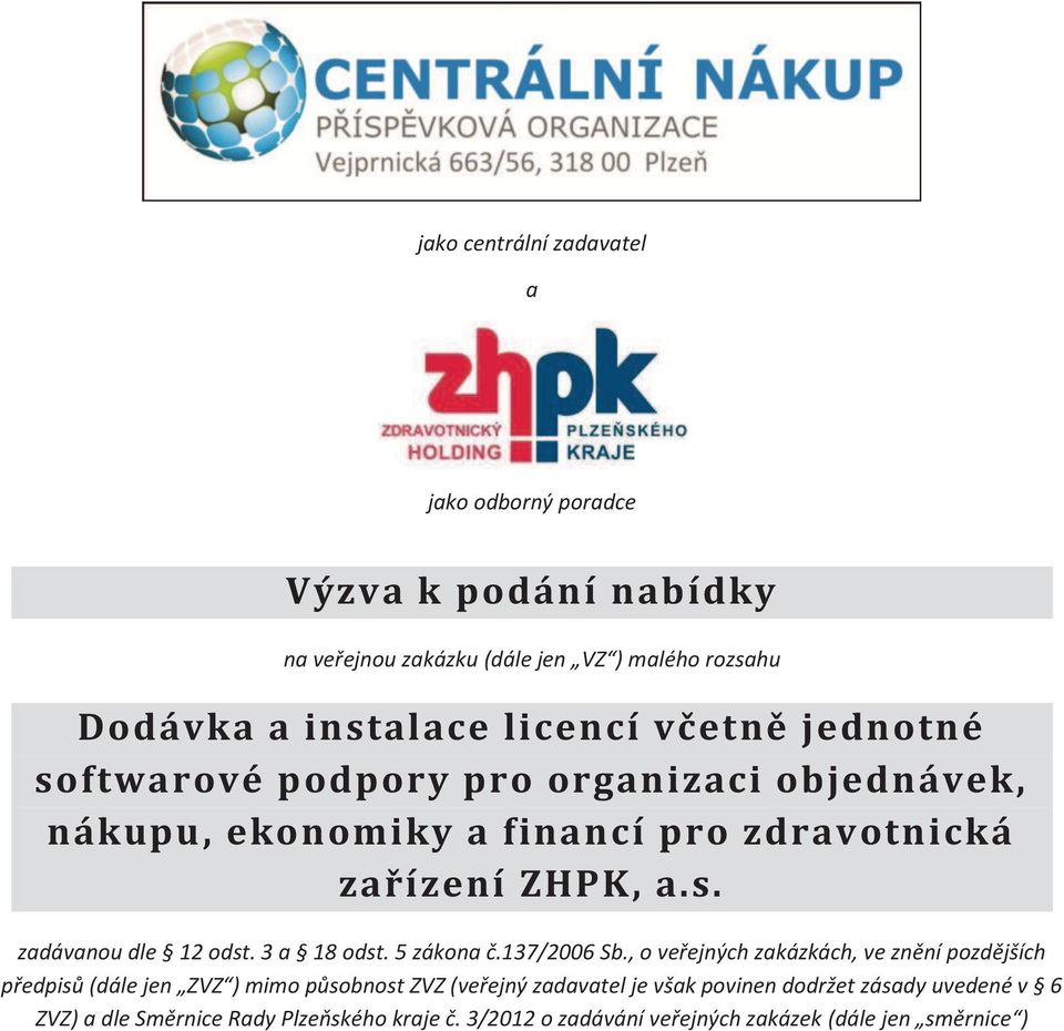 3 a 18 odst. 5 zákona č.137/2006 Sb.