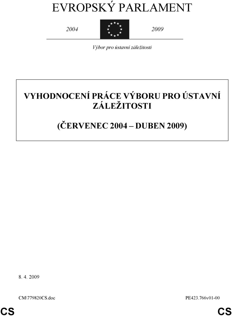 PRO ÚSTAVNÍ ZÁLEŽITOSTI (ČERVENEC 2004 DUBEN