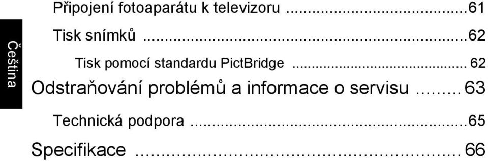 ..62 Tisk pomocí standardu PictBridge.