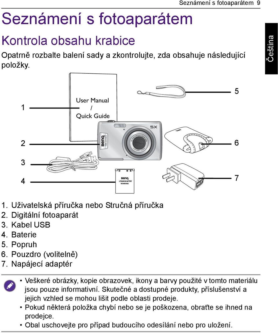 Napájecí adaptér Veškeré obrázky, kopie obrazovek, ikony a barvy použité v tomto materiálu jsou pouze informativní.