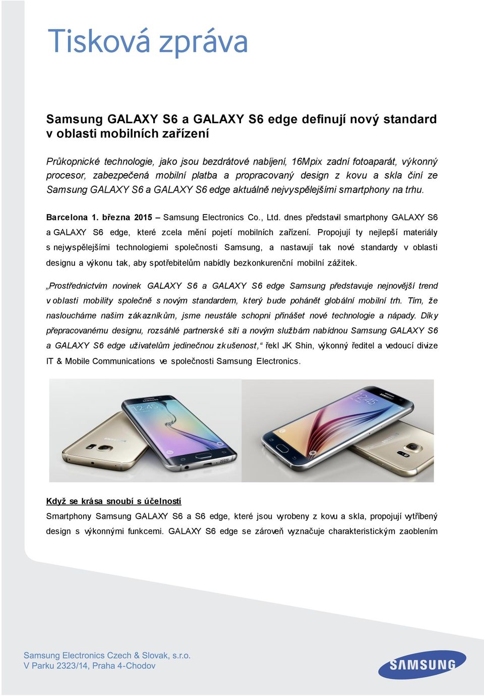 dnes představil smartphony GALAXY S6 a GALAXY S6 edge, které zcela mění pojetí mobilních zařízení.