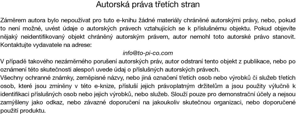 com V případě takového nezáměrného porušení autorských práv, autor odstraní tento objekt z publikace, nebo po oznámení této skutečnosti alespoň uvede údaj o příslušných autorských právech.