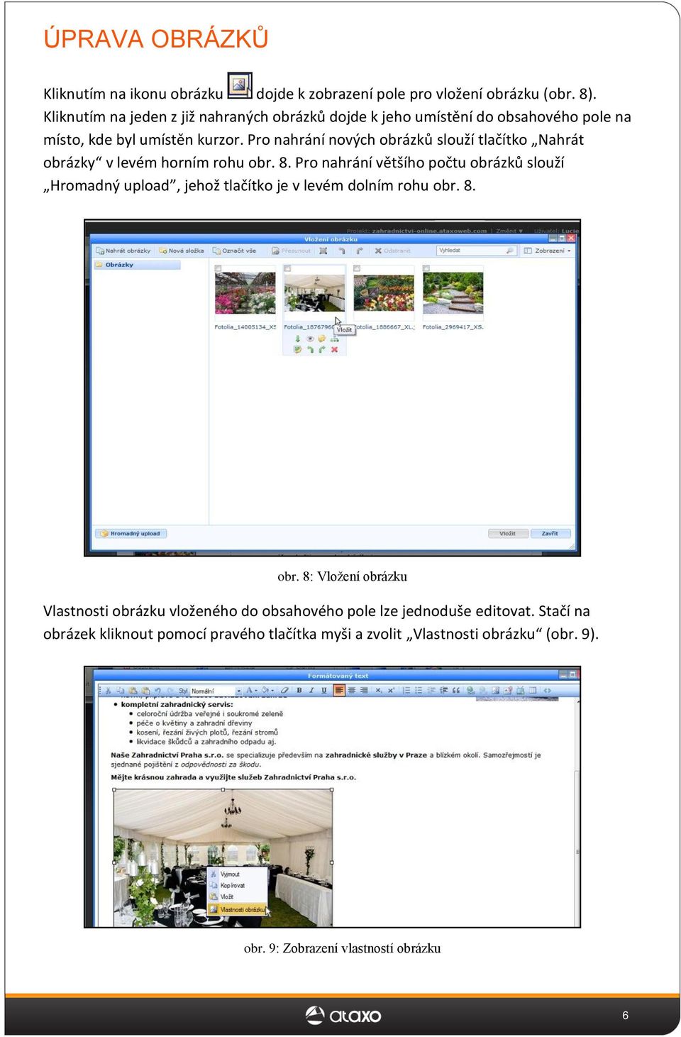 Pro nahrání nových obrázků slouží tlačítko Nahrát obrázky v levém horním rohu obr. 8.