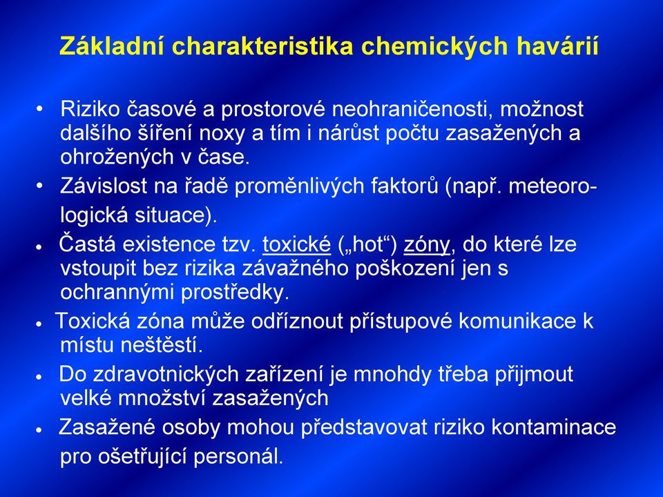 toxické ( hot ) zóny, do které lze vstoupit bez rizika závažného poškození jen s ochrannými prostředky.