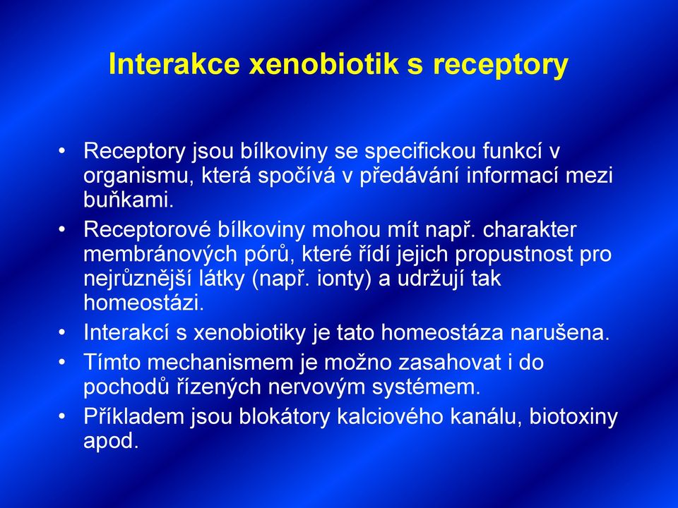 charakter membránových pórů, které řídí jejich propustnost pro nejrůznější látky (např. ionty) a udržují tak homeostázi.